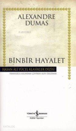  Binbir Hayalet (Ciltli) | Binbir Hayalet (Ciltli) | Alexandre Dumas | Alev Özgüner | Türkiye İş Bankası Kültür Yayınları | 9789944883238 