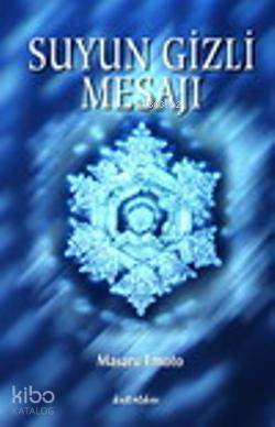  Suyun Gizli Mesajı | Masaru Emoto | Yonca Hancıoğlu | Kuraldışı Yayıncılık | 9789752750567 | 