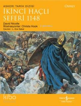 İkinci Haçlı Seferi 1148 | İkinci Haçlı Seferi 1148 | David Nicolle | L Ece Sakar | Türkiye İş Bankası Kültür Yayınları | 9786053602538 