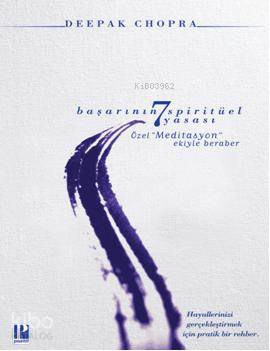  Başarının 7 Spirütüel Yasası | Başarının 7 Spirütüel Yasası | Deepak Chopra | Ezgi Sorman | Pozitif Yayınları | 9786055514532 