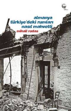  Almanya Türkiyedeki Rumları Nasıl Mahvetti | Mihail Rodas | Belge Yayınları | 9789753441025 | 