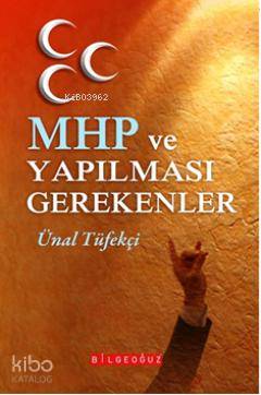  MHP ve Yapılması Gerekenler | Ünal Tüfekçi | Mehmet Celal Atgın | Bilge Oğuz Yayınları | 9786054599318 | 