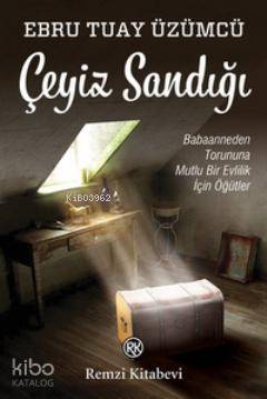  Çeyiz Sandığı Babaanneden Torununa Mutlu Bir Evlilik İçin Öğütler | Çeyiz Sandığı Babaanneden Torununa Mutlu Bir Evlilik İçin Öğütler | Ebru Tuay Üzümcü | Eylül Duru | Remzi Kitabevi | 9789751415288 
