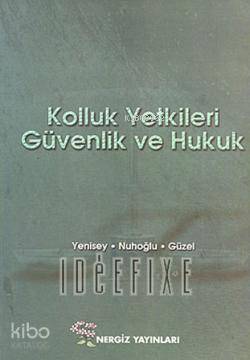  Kolluk Yetkileri Güvenlik ve Hukuk | Kolluk Yetkileri Güvenlik ve Hukuk | Feridun Yenisey | Nergiz Yayınları | 9789756238202 