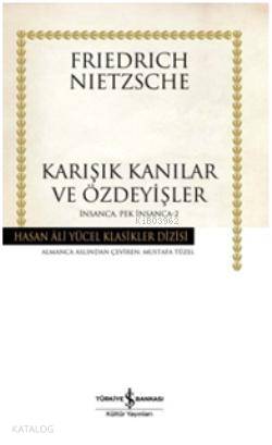  Karışık Kanılar ve Özdeyişler (Ciltli) İnsanca Pek İnsanca 2 | Karışık Kanılar ve Özdeyişler (Ciltli) İnsanca Pek İnsanca 2 | Friedrich Wilhelm Nietzsche | Mustafa Tüzel | Türkiye İş Bankası Kültür Yayınları | 9786053607977 
