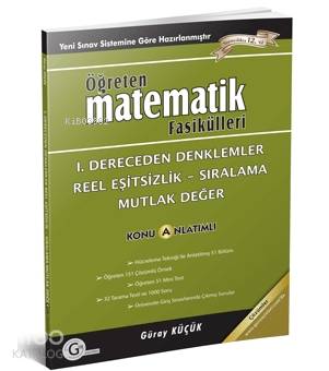  Gür Yayınları Öğreten Matematik Fasikülleri I Dereceden Denklemler Reel Eşitsizlik Sıralama Mutlak Değer Konu Anlatımlı Gür | Güray Küçük | Gür Yayınları | 9786054546084 | 