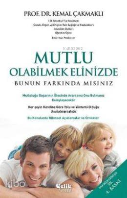  Mutlu Olabilmek Elimizde Farkında mısınız | Mutlu Olabilmek Elimizde Farkında mısınız | Kemal Çakmaklı | Çelik Yayınevi | 9786055457945 