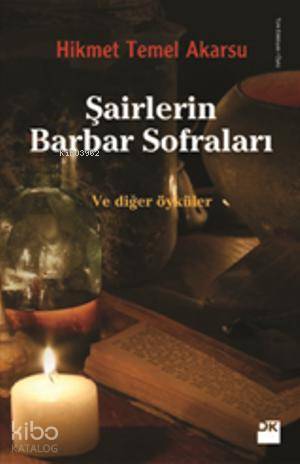  Şairlerin Barbar Sofraları | Hikmet Temel Akarsu | Doğan Egmont Yayıncılık | 9786050916980 | 