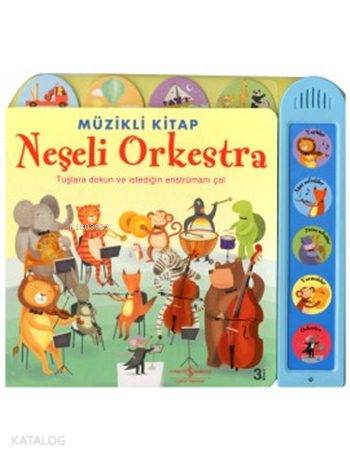  Neşeli Orkestra Müzikli Kitap (Ciltli) | Neşeli Orkestra Müzikli Kitap (Ciltli) | Sam Taplin | Sevgi Atlıhan | Türkiye İş Bankası Kültür Yayınları | 9786053607939 