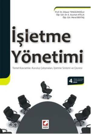  İşletme Yönetimi | İşletme Yönetimi | Dilaver Tengilimoğlu | E Asuman Atilla | Meral Bektaş | Dilaver TengilimoğluE Asuman AtillaMeral Bektaş | Seçkin Yayıncılık | 9789750225628 