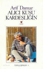  Alıcı Kuşu Kardeşliğin | Arif Damar | Can Yayınları | 9789755102337 | 