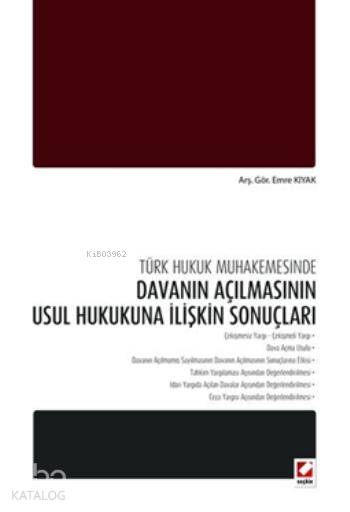  Türk Hukuk Muhakemesinde Davanın Açılmasının Usul Hukukuna İlişkin Sonuçları | Emre Kıyak | Seçkin Yayıncılık | 9789750227080 | 