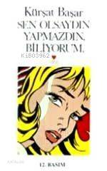  Sen Olsaydın Yapmazdın Biliyorum | Kürşat Başar | Can Yayınları | 9789755107707 | 