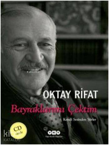  Bayraklarımı Çektim Kendi Sesinden Şiirler | Oktay Rifat | Yapı Kredi Yayınları ( YKY ) | 9789750829253 | 