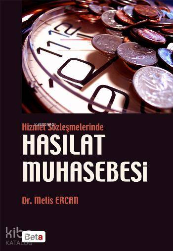  Hizmet Sözleşmelerinde Hasılat Muhasebesi | Melis Ercan | Beta Akademik | 9786053331339 | 