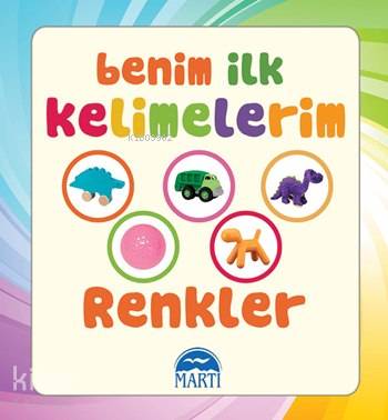  Benim İlk Kelimelerim Renkler Benim İlk 100 Kelimem Dizisi | Benim İlk Kelimelerim Renkler Benim İlk 100 Kelimem Dizisi | Kolektif | Gamze Tuncel | Sevil Şener | Martı Çocuk Yayınları | 9786053483786 