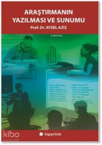  Araştırmanın Yazılması ve Sunumu | Aysel Aziz | Yusuf Günbaş | Hiperlink Yayınları | 9786059143080 | 