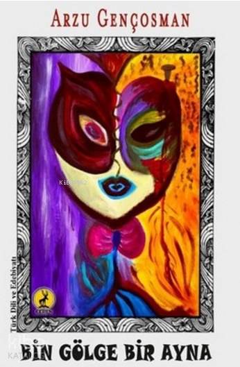  Bin Gölge Bir Ayna | Bin Gölge Bir Ayna | Şeref Kurtiş | Arzu Gençosman | Ceren Yayıncılık ve Kitabevi | 9786055553913 