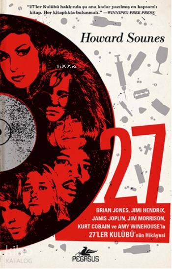  27 27ler Kulübünün Hikâyesi | Howard Sounes | Kemal Küçükgedik | Meral Gök | Ali Sinan Çulhaoğlu | Pegasus Yayıncılık | 9786053436973 | 