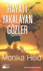  Hayatı Yakalayan Gözler | Monika Held | Gülderen Pamir | Doğan Kitap | 9789752933576 | 