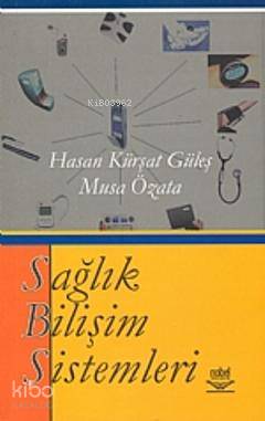  Sağlık Bilişim Sistemi | Sağlık Bilişim Sistemi | Hasan Kürşat Güleş | Musa Özata | Hasan Kürşat GüleşMusa Özata | Nobel Yayın Dağıtım | 9789755913087 