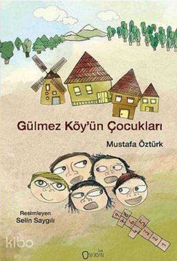 Gülmez Köyün Çocukları (+7 Yaş) | Mustafa Öztürk | Selin Saygılı | Sıfırdan Yayınları | 9786056604911 | 