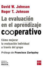  La Evaluación En El Aprendizaje Cooperativo | David W Johnson | Roger T Johnson | David W JohnsonRoger T Johnson | SM Yayınevi | 9788467555448 | 