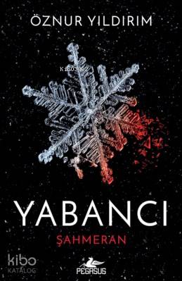  Yabancı Şahmeran | Gizem Aldoğan | Cansu Gümüş | Yunus Bora Ülke | Öznur Yıldırım | Pegasus Yayıncılık | 9786053438748 | 