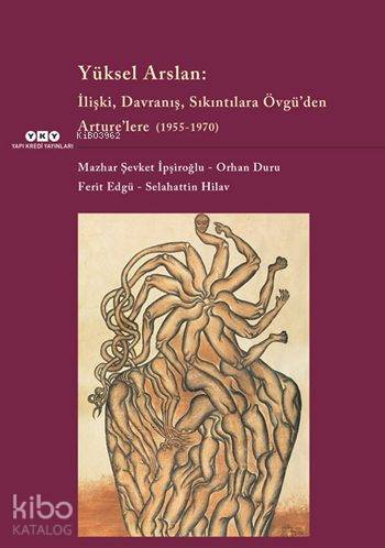  Yüksel Arslan İlişki Davranış Sıkıntılara Övgüden Arturelere (1955 1970) | Ferit Edgü | Mazhar Şevket İpşiroğlu | Orhan Duru | Selahattin Hilav | Burak Fidan | Burcu Uğuz | Mazhar Şevket İpşiroğluOrhan DuruFerit EdgüSelahattin Hilav | Yapı Kredi Yayınları ( YKY ) | 9789750836183 | 