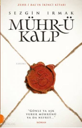  Mührü Kalp Gönle ya Aşk Vurur Mührünü ya da Nefret | Sezgin Irmak | Portakal Kitap | 9786059696142 | 