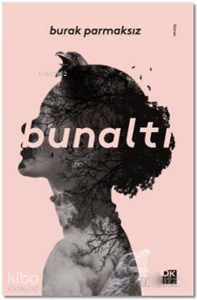 Bunaltı | Bunaltı | Burak Parmaksız | Doğan Kitap | 9786050941753 