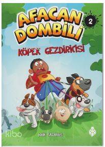  Afacan Dombili 2 Köpek Gezdiricisi | Afacan Dombili 2 Köpek Gezdiricisi | John Sazaklis | Uğurböceği Yayınları | 9786059548571 