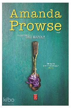  Acı Hayat | Acı Hayat | Amanda Prowse | Zeynep Küçük | Ozan Erdoğan | Pena Yayınları | 9786059441377 