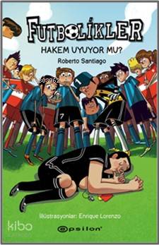  Futbolikler 1 Hakem Uyuyor Mu | Mert Doğruer | Sultan Çolak | Epsilon Yayınevi | 9786051733937 | 