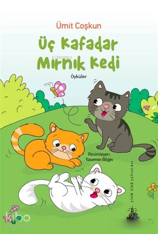  Üç Kafadar Mırnık Kedi | Ümit Coşkun | Yasemin Bilgin | Yitik Ülke Yayınları | 9786058183902 | 