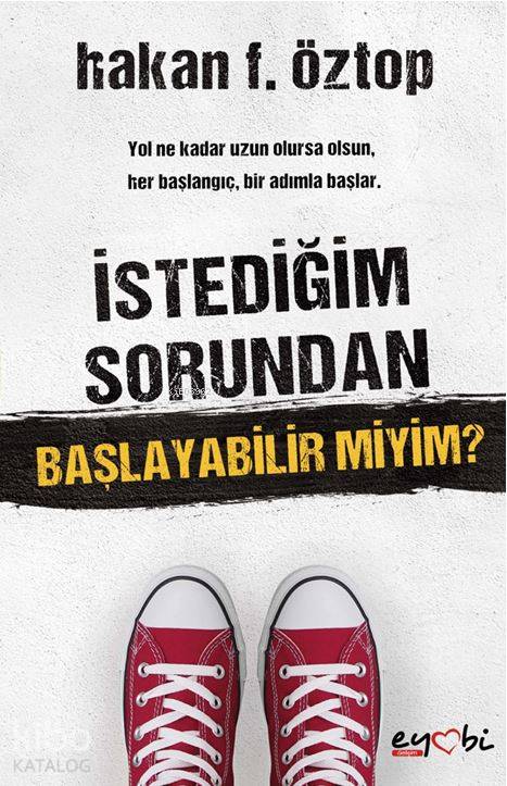  İstediğim Sorundan Başlayabilir Miyim | Ayhan Aslan | Gizem Ulaş | Hakan F Öztop | Eyobi Yayınları | 9786058166714 | 