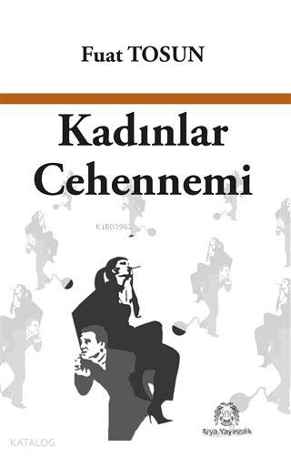  Kadınlar Cehennemi | Kadınlar Cehennemi | Fuat Tosun | Turan Erdem | Arya Yayıncılık | 9786054876358 