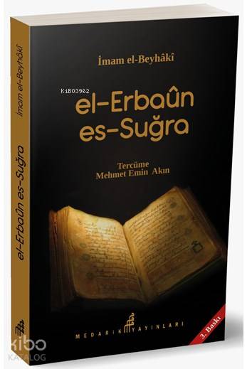  El Erbaun Es Sugra | El Erbaun Es Sugra | İmam Beyhakî | Mehmet Emin Akın | Medarik Yayınları | 9786059612531 