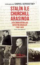  Stalin İle Churchill Arasında SSCB Londra Büyükelçisi Mayskinin Günlükleri (1932 1943) | Stalin İle Churchill Arasında SSCB Londra Büyükelçisi Mayskinin Günlükleri (1932 1943) | Ali Berktay | Deniz Berktay | Gabriel Gorodetsky | Türkiye İş Bankası Kültür Yayınları | 9786052959534 