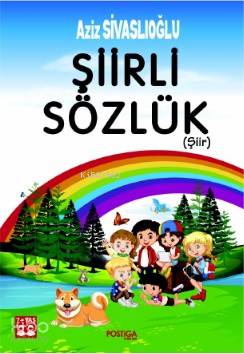  Şiirli Sözlük | Aziz Sivaslıoğlu | Gökay Türkyılmaz | Erol Anlaş | Gamze Anlaş | Postiga Yayınları | 9786059724982 | 