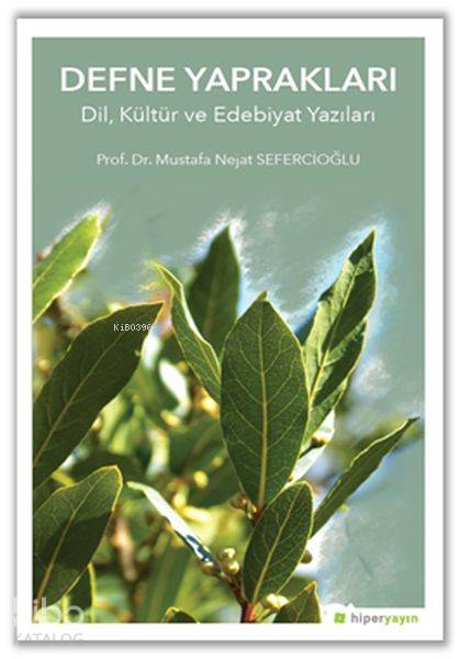  Defne Yapraklar Dil Kültür ve Edebiyat Yazıları | Mustafa Nejat Sefercioğlu | Hiper Yayınları | 9786052015506 | 