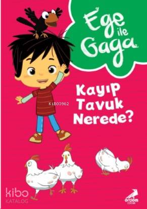  Ege ile Gaga – Kayıp Tavuk Nerede | Ege ile Gaga – Kayıp Tavuk Nerede | Neslihan Yalçın | Erdem Çocuk | 9786052790953 