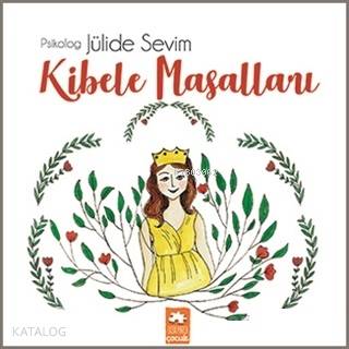  Kibele Masalları | Jülide Sevim | Sinem Keyik | Asiye Ademir | Demet Çaltepe | Esranur Gelbal | Eksik Parça Yayınları | 9786057690579 | 