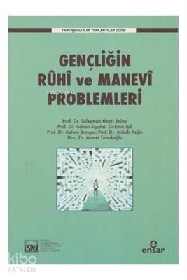  Gençliğin Ruhi ve Manevi Problemleri Tartışmalı İlmi Toplantılar Dizisi | Gençliğin Ruhi ve Manevi Problemleri Tartışmalı İlmi Toplantılar Dizisi | Süleyman Hayri BolayAdnan ZiyalarEmin IşıkAyhan SongarMünib YeğinAhmet Tabakoğlu | İsav Kitaplığı | 9786059991131 