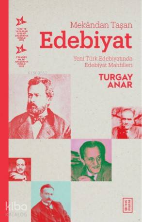  Mekândan Taşan Edebiyat Yeni Türk Edebiyatında Edebiyat Mahfilleri | Mekândan Taşan Edebiyat Yeni Türk Edebiyatında Edebiyat Mahfilleri | Turgay Anar | Kadir Daniş | Ketebe Yayınları | 9786257014922 