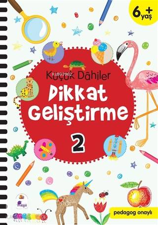  Küçük Dahiler Dikkat Geliştirme 2 (6+ Yaş Pedagog Onaylı) | Yasin Öksüz | Gülizar Ç ÇetinkayaAyça G Derin | Ayşen Oy | Gülizar Ç ÇetinkayaAyça G Derin | İndigo Kitap | 9786057611888 | 