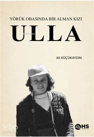  Ulla Yörük Obasında Bir Alman Kızı | Ali Küçükaydın | Hakan Pala | HS Yayıncılık | 9786057495228 | 