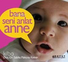  Bana Seni Anlat Anne | Sabiha Paktuna Keskin | Boyut Yayın Grubu | 9789755218304 | 