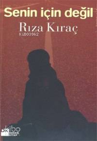  Senin İçin Değil | Rıza Kıraç | Doğan Kitap | 9789752931954 | 