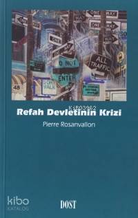  Refah Devletinin Krizi | Refah Devletinin Krizi | Pierre Rosanvallon | Burcu Şahinli | Dost Kitabevi | 9789752981065 